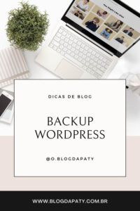 Backup WordPress: 5 Passos Para Garantir a Segurança dos Seus Dados
